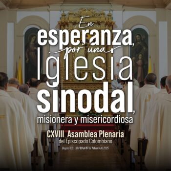 Obispos colombianos inician su CXVIII Asamblea Plenaria “anclados en la esperanza” frente a los desafíos que vive el país.