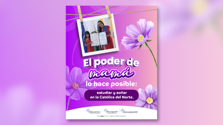 Tarjeta día de la madre con el mensaje: El poder mamá lo hace posible: estudiar y sonar en la Católica del Norte y fotografía de una madre con su hija celebrando un logro académico.