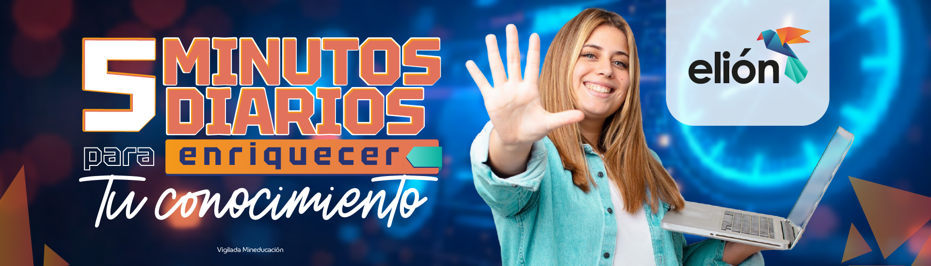 banner-elion_5 minutos Banner de Elión que dice: '5 Minutos Diarios para enriquecer Tu conocimiento', mostrando una mujer sonriente con un portátil y cinco dedos levantados.